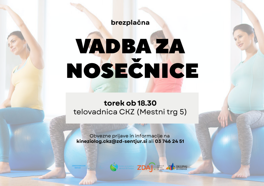 brezplačna VADBA ZA NOSEČNICE torek ob 18.30 telovadnica CKZ (Mestni trg 5) Obvezne prijave in informacije na kineziolog.ckz@zd-sentjur.si ali 03 746 24 51